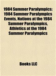 1984 Summer Paralympics 1984 Summer Paralympics Events, Nations at the 1984 Summer Paralympics, Athletics at the 1984 Summer Paralympics,1158037856,9781158037858