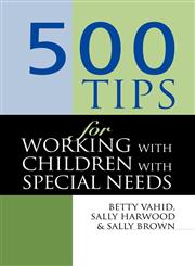 500 Tips for Working with Children with Special Needs,0749427892,9780749427894