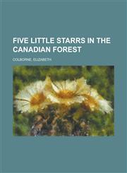 Five Little Starrs in the Canadian Forest,1153646064,9781153646062