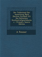 Der Tatbestand Der Aussetzung Nach [Section Symbol] 221 Des Deutschen Reichsstrafgesetzbuches - Primary Source Edition,1295169940,9781295169948
