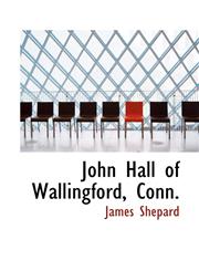John Hall of Wallingford, Conn.,1117144569,9781117144566