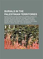 Burials in the Palestinian territories Burials in Bethlehem, Burials in Hebron, Burials in Jerusalem, David, Abraham, Jerome, Jacob,1158114184,9781158114184