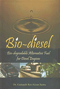 Bio-Diesel Bio-degradable Alternative Fuel for Diesel Engines 1st Published,8189973509,9788189973506