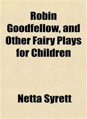 Robin Goodfellow, and Other Fairy Plays for Children,115277090X,9781152770904
