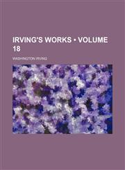 Irving's Works (Volume 18),1153899833,9781153899833