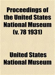 Proceedings of the United States National Museum (v. 78 1931),1153417847,9781153417846