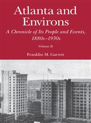 Atlanta and Environs, Vol. 2 A Chronicle of Its People and Events, 1880s-1930s,0820339040,9780820339047