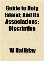 Guide to Holy Island; And Its Associations Discriptive,115227774X,9781152277748
