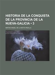 Historia de La Conquista de La Provincia de La Nueva-Galicia (3),1235305341,9781235305344