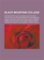 Black Mountain College Black Mountain College alumni, Black Mountain College faculty, Black Mountain poets, Buckminster Fuller, John Cage,1233172891,9781233172894