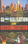 Globalisation or Recolonisation?