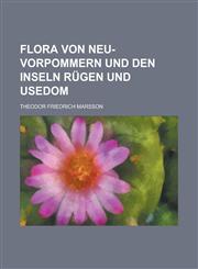 Flora von Neu-Vorpommern und den Inseln Rügen und Usedom,1236937325,9781236937322