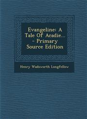 Evangeline A Tale Of Acadie... - Primary Source Edition,1293116769,9781293116760