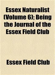 Essex Naturalist (Volume 6); Being the Journal of the Essex Field Club,1152902601,9781152902602