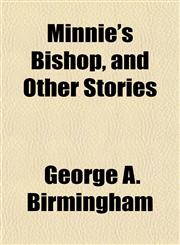Minnie's Bishop, and Other Stories,1152786814,9781152786813