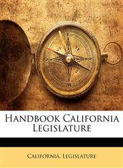 Handbook California Legislature,1148793585,9781148793580