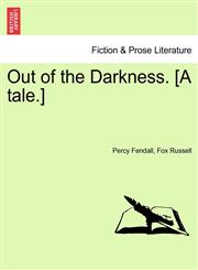 Out of the Darkness. [A tale.],1241578451,9781241578459