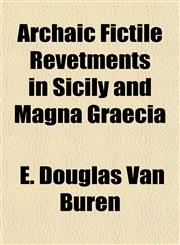 Archaic Fictile Revetments in Sicily and Magna Graecia,1152515926,9781152515925