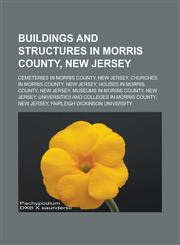 Buildings and structures in Morris County, New Jersey Cemeteries in Morris County, New Jersey, Churches in Morris County, New Jersey,123313938X,9781233139385
