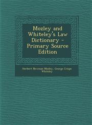 Mozley and Whiteley's Law Dictionary - Primary Source Edition,1294834398,9781294834397