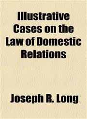 Illustrative Cases on the Law of Domestic Relations,1155080424,9781155080420