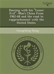 Dancing with his "Lesser Evil" -Mao's China from 1962-68 and the road to rapprochement with the United States.,1288835191,9781288835195