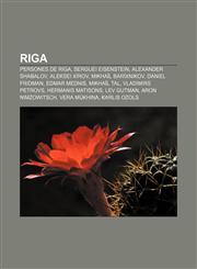 Riga Persones de Riga, Serguei Eisenstein, Alexander Shabalov, Aleksei Xírov, Mikhaïl Baríxnikov, Daniel Fridman, Edmar Mednis, Mikhaïl Tal,1232761141,9781232761143
