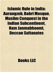 Islamic Rule in India Muslim Conquest in the Indian Subcontinent,1156507634,9781156507636