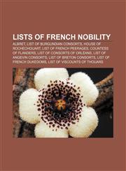 Lists of French nobility Albret, List of Burgundian consorts, House of Rochechouart, List of French peerages, Countess of Flanders,1157608051,9781157608059