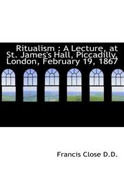 Ritualism A Lecture, at St. James's Hall, Piccadilly, London, February 19, 1867,1115475533,9781115475532
