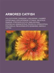Armored catfish Callichthyidae, Doradidae, Loricariidae, L-number, Hypostomus, Hoplosternum littorale, Ancistrus, Panaque, Pterygoplichthys,1234601656,9781234601652