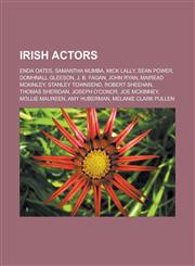 Irish actors Enda Oates, Samantha Mumba, Mick Lally, Sean Power, Domhnall Gleeson, J. B. Fagan, John Ryan, Mairead McKinley, Stanley Townsend, Robert Sheehan, Thomas Sheridan, Joseph O'Conor, Joe McKinney, Mollie Maureen, Amy Huberman,1157637787,9781157637783