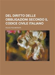 del Diritto Delle Obbligazioni Secondo Il Codice Civile Italiano,1154706850,9781154706857