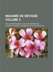 Madame de Sévigné; her correspondents and contemporaries Volume 2,1151137472,9781151137470