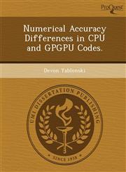 Numerical Accuracy Differences in CPU and GPGPU Codes.,1249076153,9781249076155