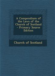 Compendium of the Laws of the Church of Scotland,1289573603,9781289573607