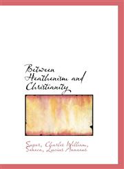 Between Heathenism and Christianity,1110384173,9781110384174