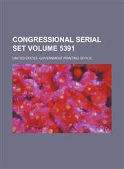 Congressional serial set Volume 5391,1154114783,9781154114782