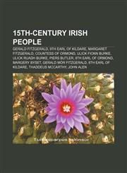 15th-century Irish people Gerald FitzGerald, 9th Earl of Kildare, Margaret FitzGerald, Countess of Ormond, Ulick Fionn Burke,1155141482,9781155141480