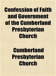 Confession of Faith and Government of the Cumberland Presbyterian Church,1153370026,9781153370028