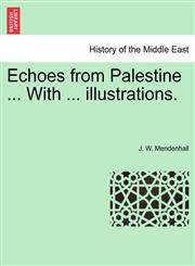 Echoes from Palestine ... With ... illustrations.,1241518572,9781241518578