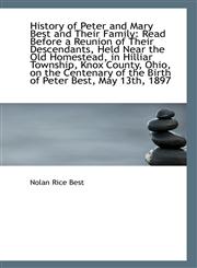 History of Peter and Mary Best and Their Family Read Before a Reunion of Their Descendants, Held Ne,1110807872,9781110807871