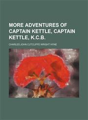 More Adventures of Captain Kettle, Captain Kettle, K.c.b.,1150029609,9781150029608
