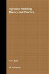 Injection Molding Theory and Practice 1st Edition,047174445X,9780471744450