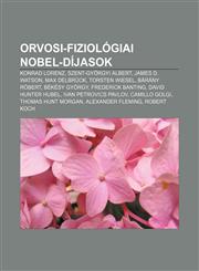 Orvosi-Fiziologiai Nobel-Dijasok Konrad Lorenz, Szent-Gyorgyi Albert, James D. Watson, Max Delbruck, Torsten Wiesel, Barany Robert,1232892696,9781232892694