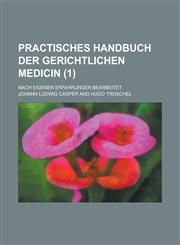 Practisches Handbuch Der Gerichtlichen Medicin; Nach Eigenen Erfahrungen Bearbeitet (1),123451849X,9781234518493