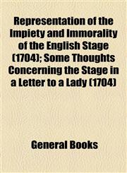 Representation of the Impiety and Immorality of the English Stage (1704); Some Thoughts Concerning the Stage in a Letter to a Lady (1704),1443228095,9781443228091