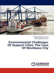 Environmental Challenges Of Seaport Cities The Case Of Mombasa City,3659260401,9783659260407