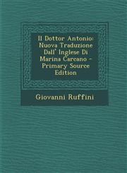 Il Dottor Antonio Nuova Traduzione Dall' Inglese Di Marina Carcano - Primary Source Edition,1295540274,9781295540273