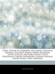 Articles On Penal System In Zimbabwe, including Kenneth Kaunda, Hastings Banda, Simon Muzenda, Yatuta Chisiza, Motsoko Pheko, Peter Niesewand, Gibson Nyandoro, Canaan Banana, Simon Mann, Toby Harnden,1244921971,9781244921979